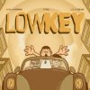 Мұқаба Tujamo & Adnan Veron & Erga - Lowkey (with Liquid Silva) Tujamo & Adnan Veron & Erga - Lowkey (with Liquid Silva)