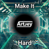 Мұқаба Artjey - Make It Hard (Original Mix) Artjey - Make It Hard (Original Mix)