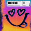 Мұқаба Dimitri Vegas, Chapter & Verse, Goodboys - Good For You (Extended Mix) Dimitri Vegas, Chapter & Verse, Goodboys - Good For You (Extended Mix)