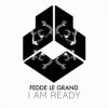 Мұқаба Fedde Le Grand - I Am Ready Fedde Le Grand - I Am Ready
