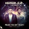 Мұқаба Hardwell & KURA feat. Anthony B - Police (You Ain't Ready) Hardwell & KURA feat. Anthony B - Police (You Ain't Ready)