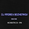 Мұқаба Dj Andrey Bozhenkov - Mix For Minatrix-FM Dj Andrey Bozhenkov - Mix For Minatrix-FM