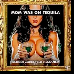 Мұқаба Reinier Zonneveld & Scooter - Mom Was On Tequila