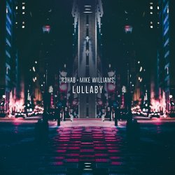 Мұқаба R3hab & Mike Williams - Lullaby