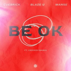 Мұқаба Cuebrick feat. Blaze U, Manse, Crooked Bangs - Be Ok