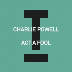 Мұқаба Charlie Powell - Act A Fool