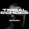 Мұқаба SHADU - Tribal Echoes SHADU - Tribal Echoes