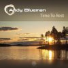 Мұқаба Andy Blueman - Time To Rest 2011 Andy Blueman - Time To Rest 2011