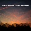 Мұқаба Djowey - What you're doing this for Djowey - What you're doing this for