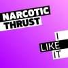 Мұқаба Narcotic Thrust - I Like It Narcotic Thrust - I Like It