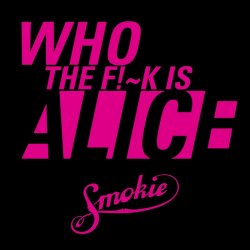 Мұқаба Smokie - Who the fuck is Alice