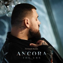 Мұқаба The Urs - Ancora (Dj Dark Remix)