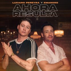 Мұқаба Luciano Pereyra & Emanero - Ahora Resulta