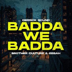 Мұқаба Brother Culture & Eesah & Derrick Sound - Badda We Badda
