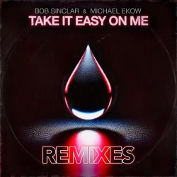 Мұқаба Bob Sinclar feat. Michael Ekow - Take It Easy On Me (The Cube Guys Remix)
