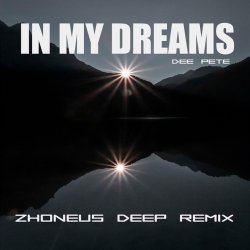 Мұқаба Dee Pete - In My Dreams (Zhoneus Deep Remix)