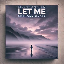 Cover silent anthem, skyfall beats - let me