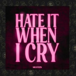 Мұқаба Muffin - Hate It When I Cry