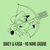 Мұқаба Kasia, BAKEY - No Name Groove Kasia, BAKEY - No Name Groove