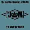 Мұқаба The Justified Ancients Of Mu Mu - It's Grim Up North The Justified Ancients Of Mu Mu - It's Grim Up North