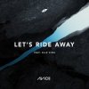 Мұқаба Avicii - Let's Ride Away (feat. Elle King) Avicii - Let's Ride Away (feat. Elle King)