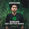 Мұқаба Monolink - Sirens (Get Better Radio Remix) Monolink - Sirens (Get Better Radio Remix)