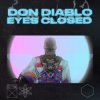 Мұқаба Don Diablo - Eyes Closed Don Diablo - Eyes Closed