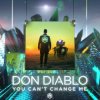 Мұқаба Don Diablo - You Can't Change Me (Radio Edit) Don Diablo - You Can't Change Me (Radio Edit)