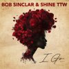 Мұқаба Bob Sinclar & Shine TTW - I Go Bob Sinclar & Shine TTW - I Go