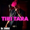 Мұқаба Dr. SWAG - TIRI TARA Dr. SWAG - TIRI TARA