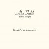 Мұқаба Abu Talib (Bobby Wright) - Blood Of An American Abu Talib (Bobby Wright) - Blood Of An American