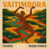 Мұқаба Mariana Froes - Vaitimbora (Trinix Remix) Mariana Froes - Vaitimbora (Trinix Remix)