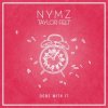 Мұқаба NYMZ & Taylor Felt - Done With It NYMZ & Taylor Felt - Done With It