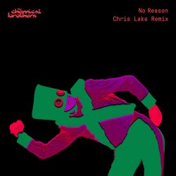 Мұқаба The Chemical Brothers & Chris Lake - No Reason (Chris Lake Remix)