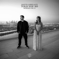 Мұқаба Martin Garrix feat. Jex - Told You So (Agents Of Time Remix)