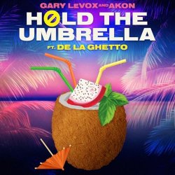 Мұқаба Gary LeVox & Akon - Hold The Umbrella (feat. De La Ghetto)