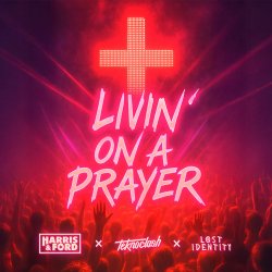 Мұқаба Harris & Ford & Teknoclash & Lost Identity - Livin‘ On A Prayer (HARDSTYLE)