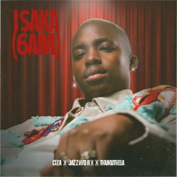 Мұқаба CIZA & Jazzworx & Thukuthela - ISAKA (6AM)