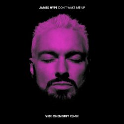 Мұқаба James Hype - Don't Wake Me Up (Vibe Chemistry Remix)