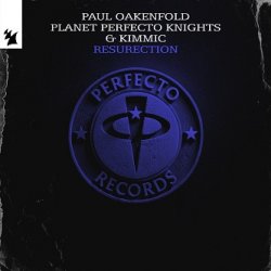 Мұқаба Paul Oakenfold & Planet Perfecto Knights & KIMMIC - ResuRection