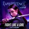 Cover Evanescence & K.Flay - Fight Like A Girl Evanescence & K.Flay - Fight Like A Girl