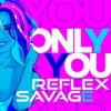 Мұқаба Savage feat. Reflex - Only You Savage feat. Reflex - Only You