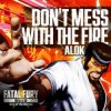 Мұқаба Alok - Don’t Mess With The Fire Alok - Don’t Mess With The Fire