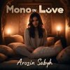 Мұқаба Arozin Sabyh - Mono In Love Arozin Sabyh - Mono In Love
