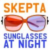 Мұқаба Skepta - Sunglasses At Night (DJ Naughty Funky Mix) Skepta - Sunglasses At Night (DJ Naughty Funky Mix)