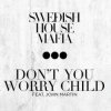 Мұқаба Swedish House Mafia feat. John Martin - Don't You Worry Child (Radio Edit) Swedish House Mafia feat. John Martin - Don't You Worry Child (Radio Edit)