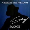 Мұқаба Savage - Where Is The Freedom Savage - Where Is The Freedom