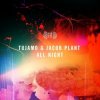 封面 Tujamo, Jacob Plant - All Night (Original Mix) Tujamo, Jacob Plant - All Night (Original Mix)