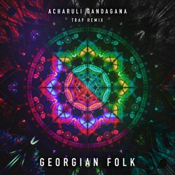 Мұқаба Georgian Folk - Acharuli Gandagana (Trap Remix Edit)