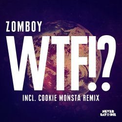 Мұқаба Zomboy - WTF! (Cookie Monsta Remix)